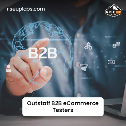 Outstaff B2B eCommerce Testers
