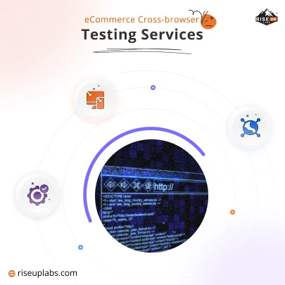 eCommerce Cross-browser QA Testing Services by Riseup Labs eCommerce QA Testing Service Provider