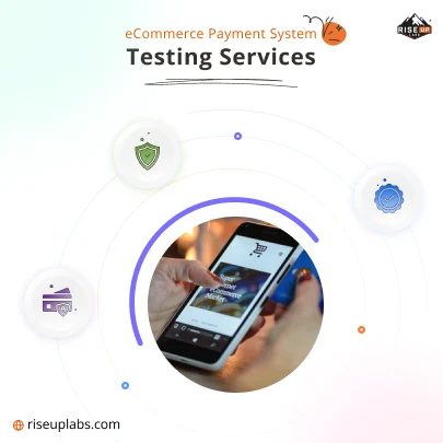 eCommerce Payment System Testing Services by eCommerce QA Testing Services Company Riseup Labs