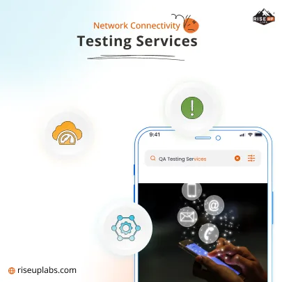 Network Connectivity Testing Services by Riseup Labs, one of the best mobile QA testing companies