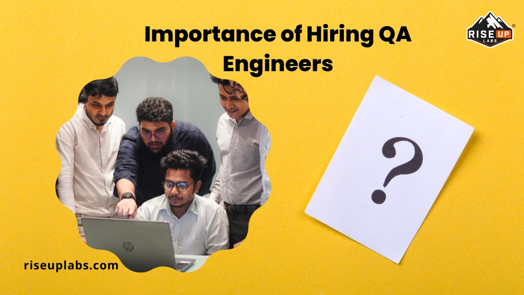 Importance of Hiring Quality Assurance Engineers Article