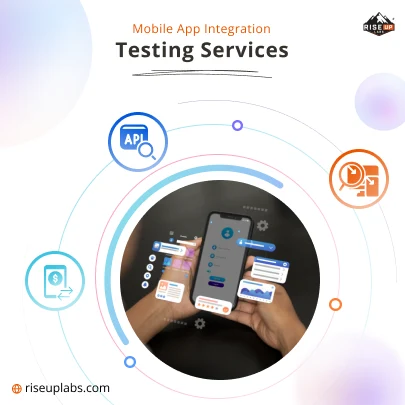 Mobile App Integration Testing Services by Mobile App QA Testing Services Company Riseup Labs