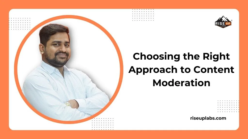 Choosing The Right Approch of Content Moderation