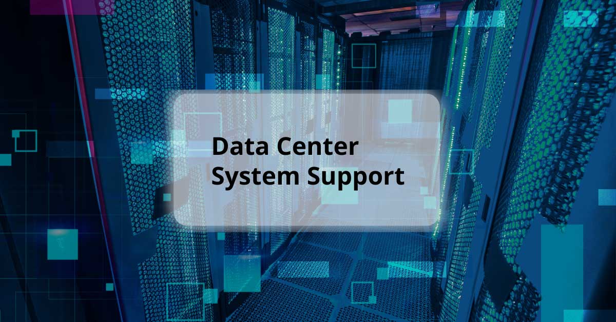Data Center System Support