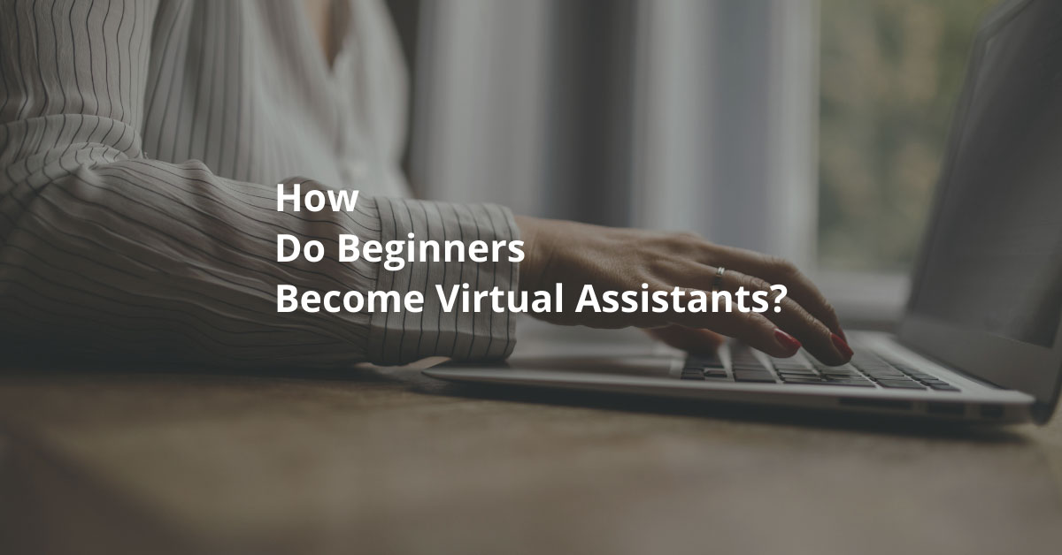 How do beginners start virtual assistants