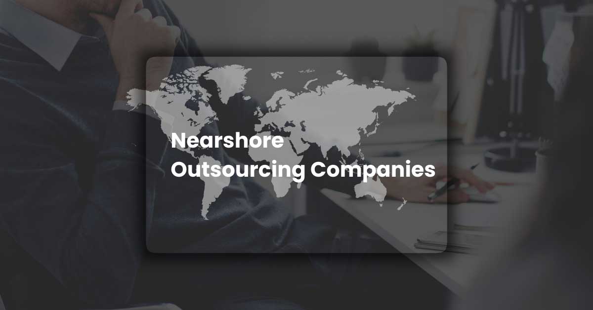 Nearshore Outsourcing Companies