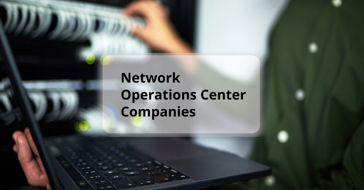 Network Operations Center Companies