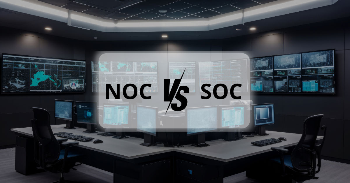 NOC vs. SOC: What's the Difference?