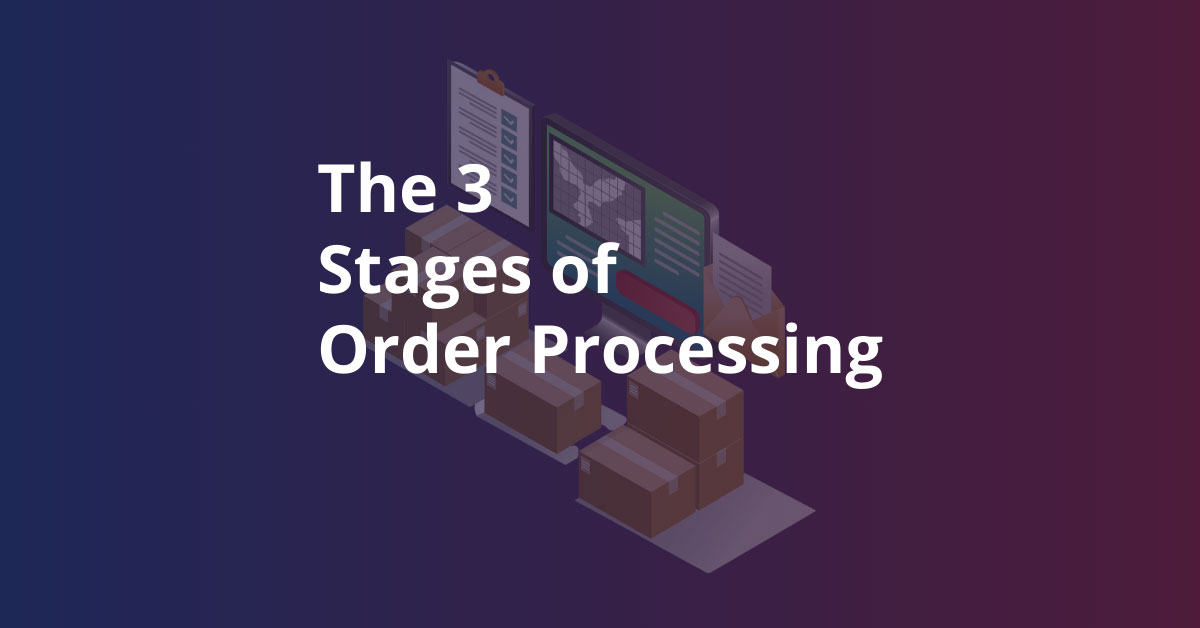 What Are the 3 Steps of Order Processing?