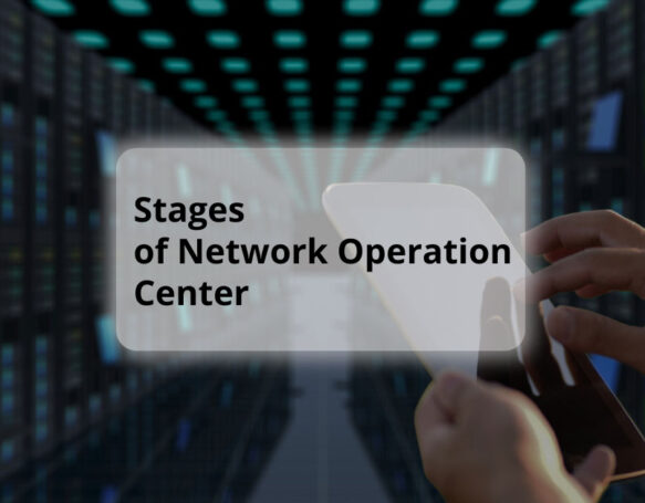 What Are the Stages of the NOC - Network Operation Center?