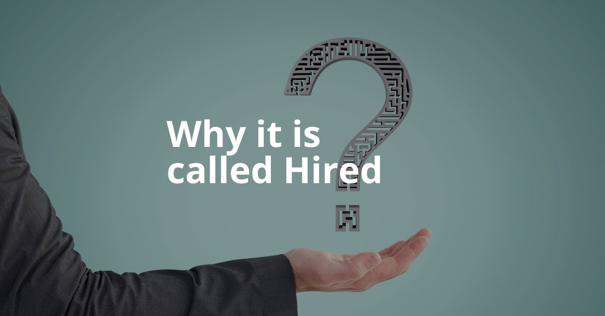 Why is It Called Hired?