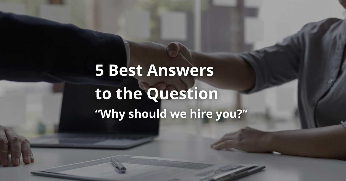 Why should We Hire You? 5 Best Answers