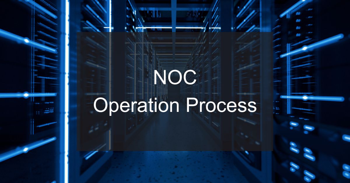 What is the NOC Operation Process