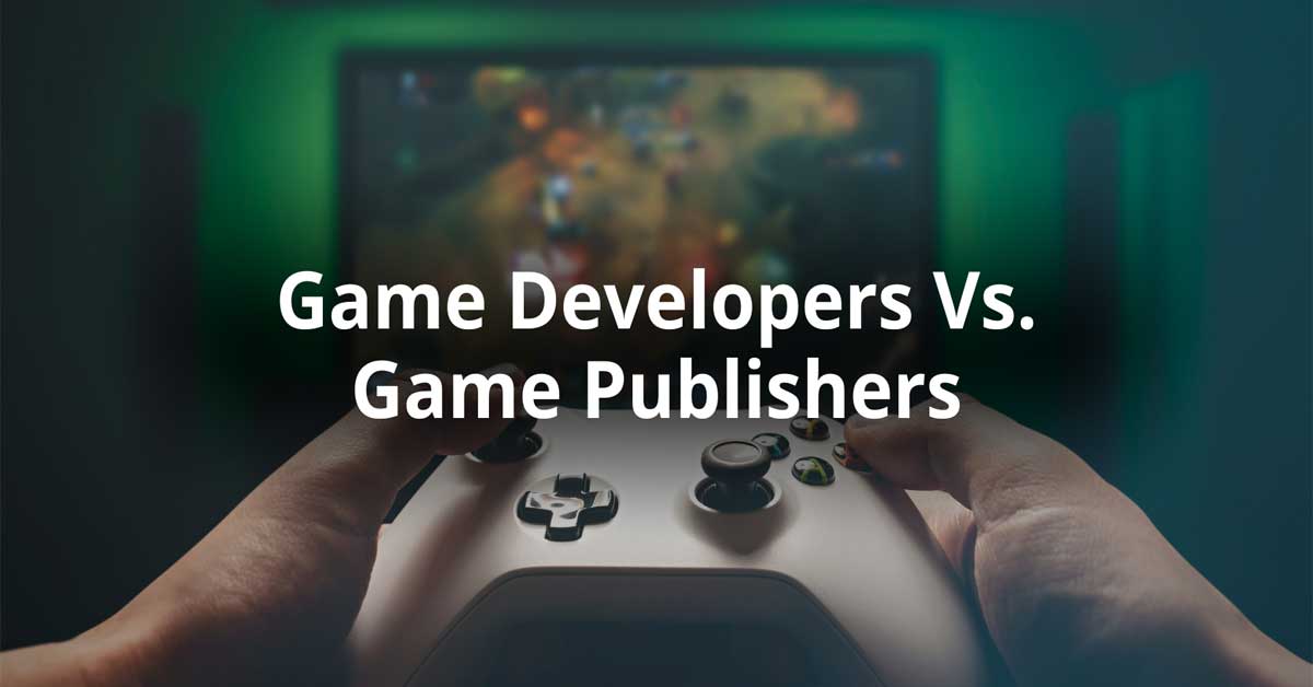 Game Developers vs Game Publishers What S the Difference