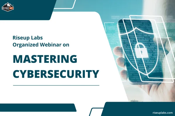 Thumbnail of Cybersecurity Webinar by Riseup Labs – Advanced Practices, B2B Solutions, and Careers insight