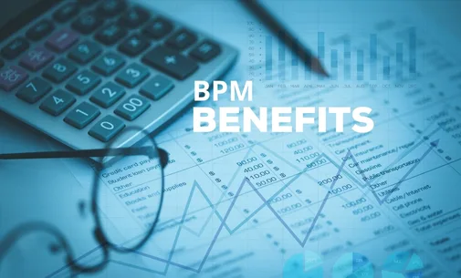 Benefits of Business Process Management - BPM