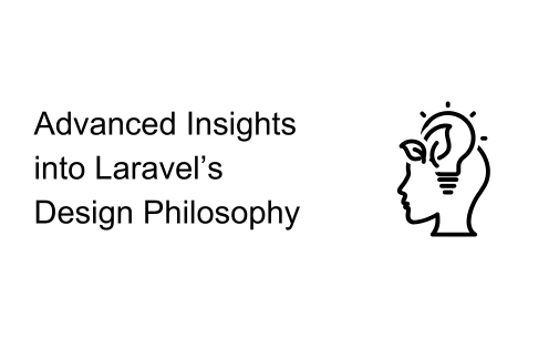 Advanced Insights into Laravel’s Design Philosophy